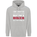 I Don't Mean to Be but Im a Biker Motorbike Mens 80% Cotton Hoodie Sports Grey