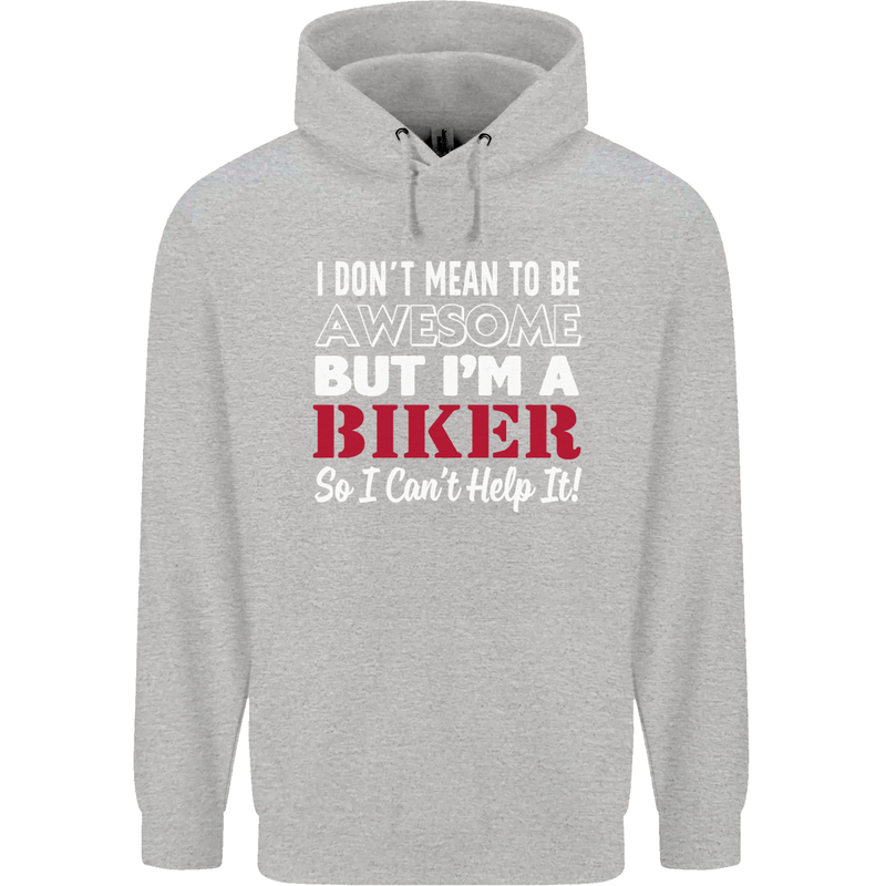 I Don't Mean to Be but Im a Biker Motorbike Mens 80% Cotton Hoodie Sports Grey