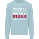 I Don't Mean to Be but Im a Biker Motorbike Mens Sweatshirt Jumper Light Blue