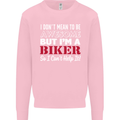 I Don't Mean to Be but Im a Biker Motorbike Mens Sweatshirt Jumper Light Pink