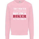 I Don't Mean to Be but Im a Biker Motorbike Mens Sweatshirt Jumper Light Pink