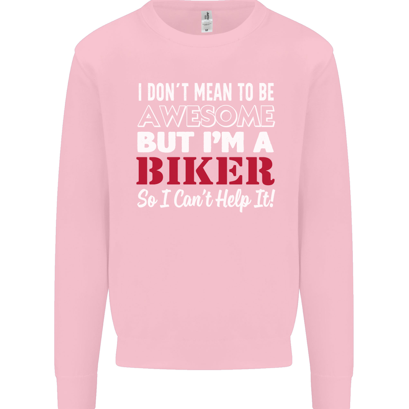 I Don't Mean to Be but Im a Biker Motorbike Mens Sweatshirt Jumper Light Pink