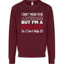 I Don't Mean to Be but Im a Biker Motorbike Mens Sweatshirt Jumper Maroon