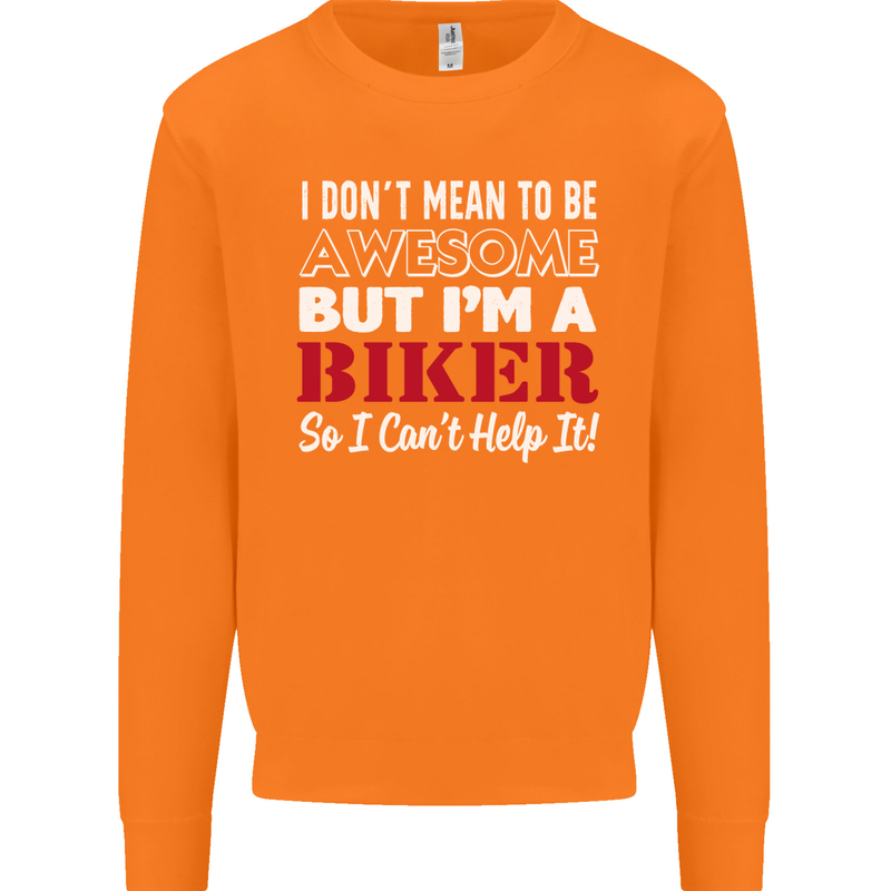 I Don't Mean to Be but Im a Biker Motorbike Mens Sweatshirt Jumper Orange