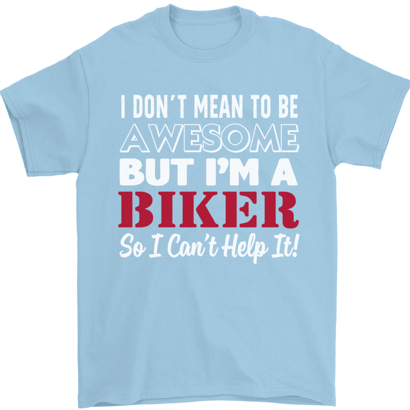 I Don't Mean to Be but Im a Biker Motorbike Mens T-Shirt Cotton Gildan Light Blue