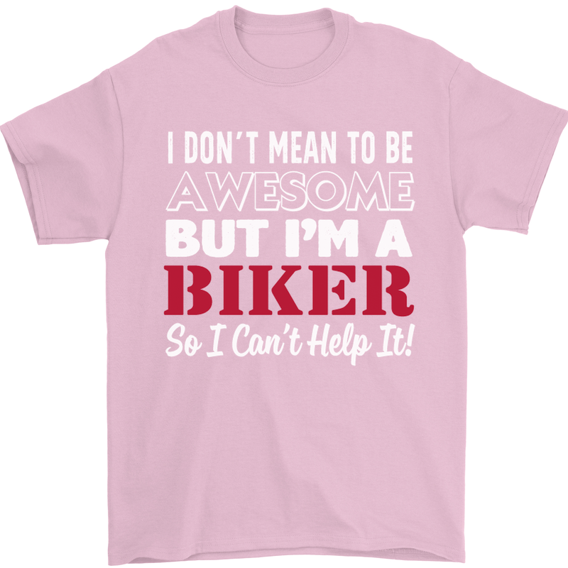 I Don't Mean to Be but Im a Biker Motorbike Mens T-Shirt Cotton Gildan Light Pink