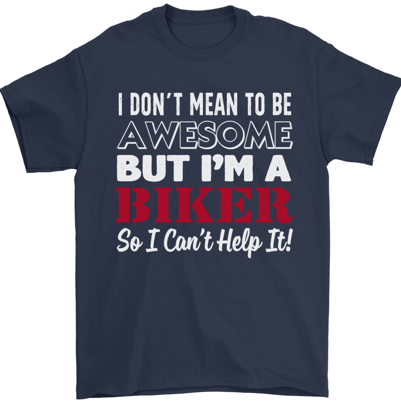 I Don't Mean to Be but Im a Biker Motorbike Mens T-Shirt Cotton Gildan Navy Blue
