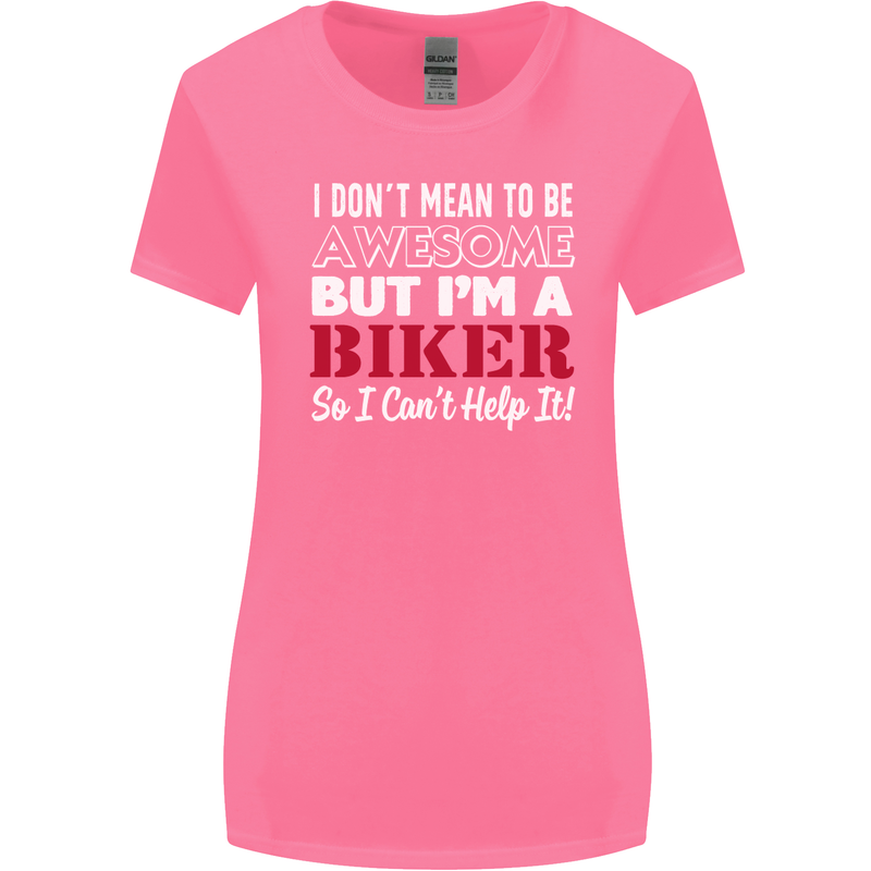 I Don't Mean to Be but Im a Biker Motorbike Womens Wider Cut T-Shirt Azalea