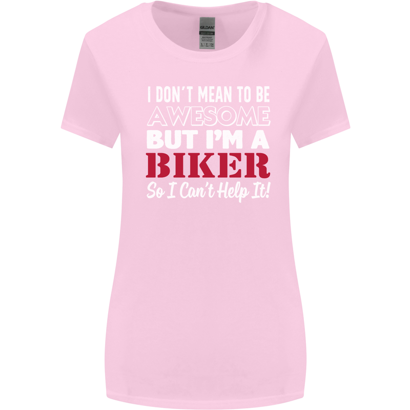 I Don't Mean to Be but Im a Biker Motorbike Womens Wider Cut T-Shirt Light Pink