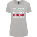 I Don't Mean to Be but Im a Biker Motorbike Womens Wider Cut T-Shirt Sports Grey