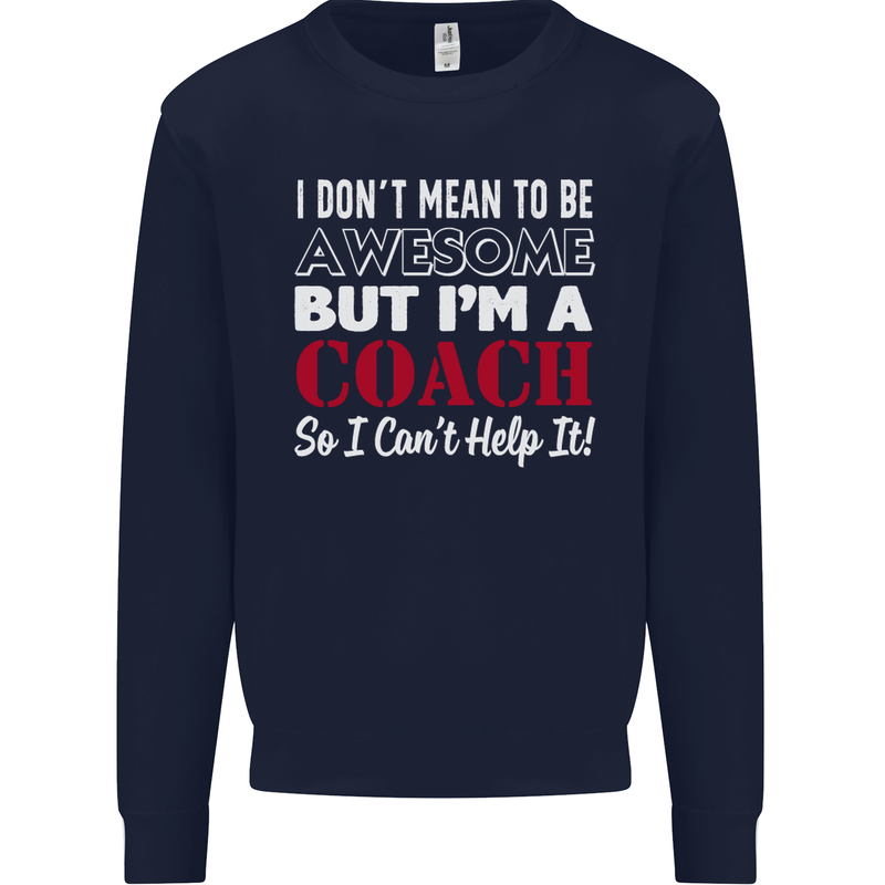I Don't Mean to but I'm a Coach Rugby Footy Kids Sweatshirt Jumper Navy Blue