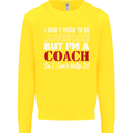 I Don't Mean to but I'm a Coach Rugby Footy Kids Sweatshirt Jumper Yellow