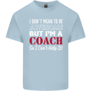 I Don't Mean to but I'm a Coach Rugby Footy Kids T-Shirt Childrens Light Blue