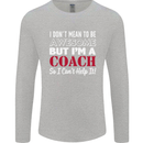 I Don't Mean to but I'm a Coach Rugby Footy Mens Long Sleeve T-Shirt Sports Grey