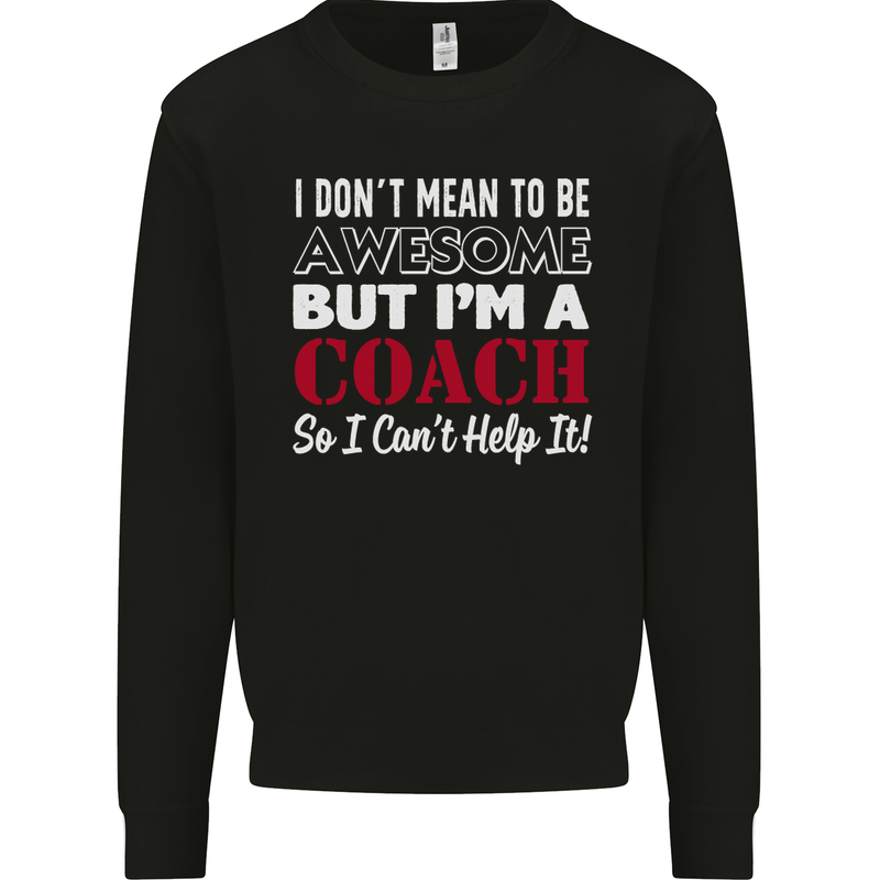 I Don't Mean to but I'm a Coach Rugby Footy Mens Sweatshirt Jumper Black