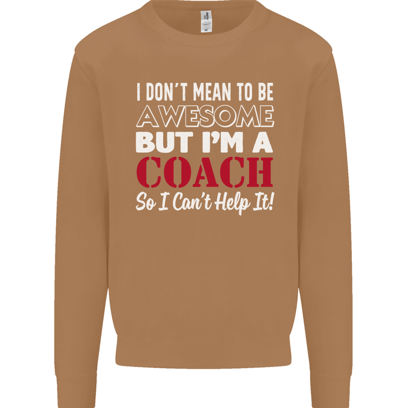 I Don't Mean to but I'm a Coach Rugby Footy Mens Sweatshirt Jumper Caramel Latte