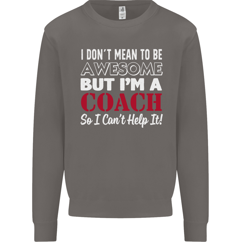 I Don't Mean to but I'm a Coach Rugby Footy Mens Sweatshirt Jumper Charcoal