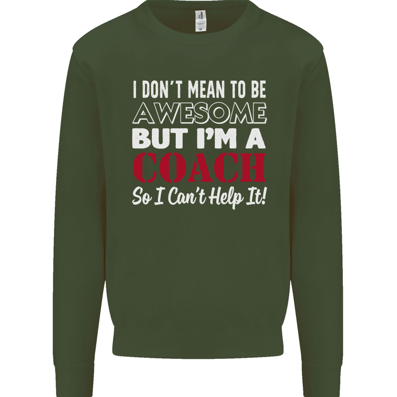 I Don't Mean to but I'm a Coach Rugby Footy Mens Sweatshirt Jumper Forest Green