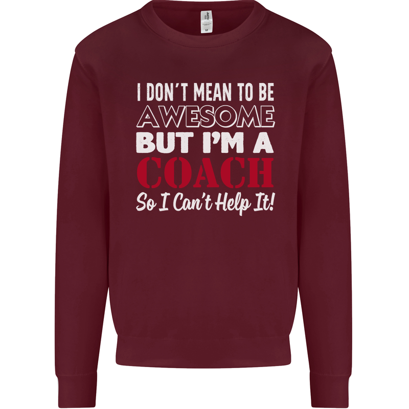 I Don't Mean to but I'm a Coach Rugby Footy Mens Sweatshirt Jumper Maroon
