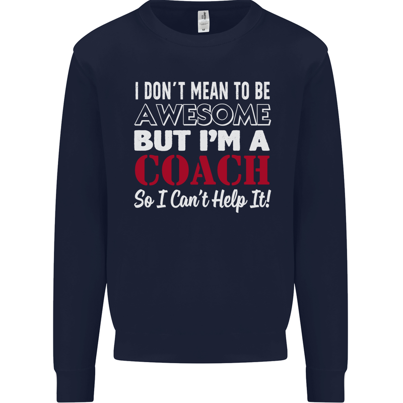 I Don't Mean to but I'm a Coach Rugby Footy Mens Sweatshirt Jumper Navy Blue