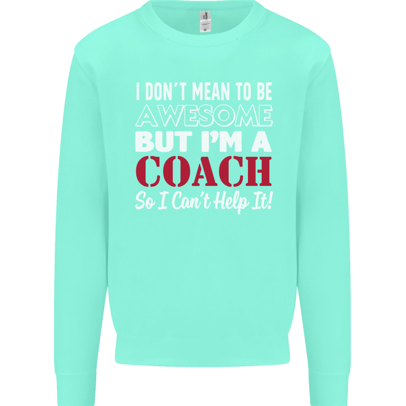 I Don't Mean to but I'm a Coach Rugby Footy Mens Sweatshirt Jumper Peppermint