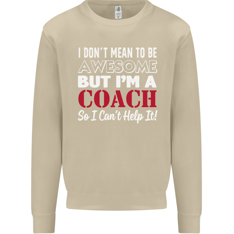 I Don't Mean to but I'm a Coach Rugby Footy Mens Sweatshirt Jumper Sand