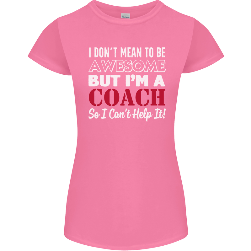 I Don't Mean to but I'm a Coach Rugby Footy Womens Petite Cut T-Shirt Azalea