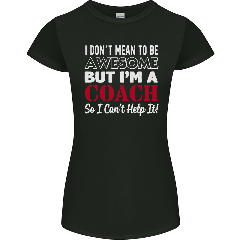 I Don't Mean to but I'm a Coach Rugby Footy Womens Petite Cut T-Shirt Black