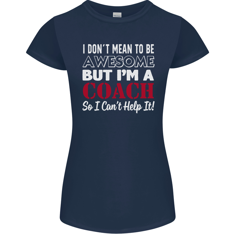 I Don't Mean to but I'm a Coach Rugby Footy Womens Petite Cut T-Shirt Navy Blue