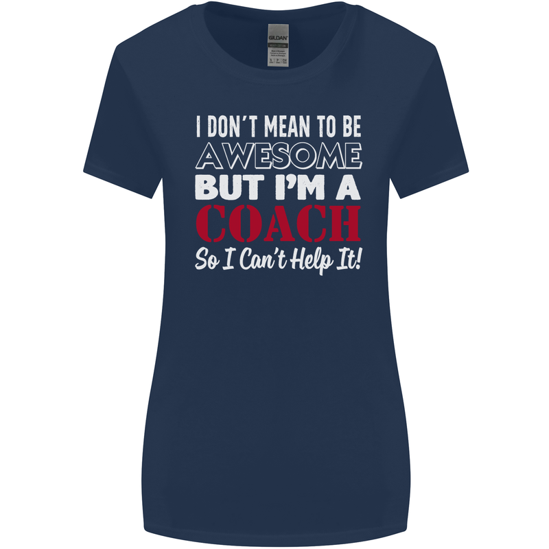 I Don't Mean to but I'm a Coach Rugby Footy Womens Wider Cut T-Shirt Navy Blue