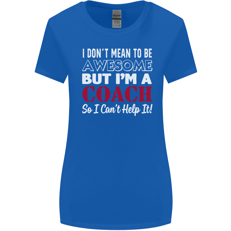 I Don't Mean to but I'm a Coach Rugby Footy Womens Wider Cut T-Shirt Royal Blue