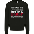 I Don't Mean to but I'm a Daddy Fathers Day Mens Sweatshirt Jumper Black