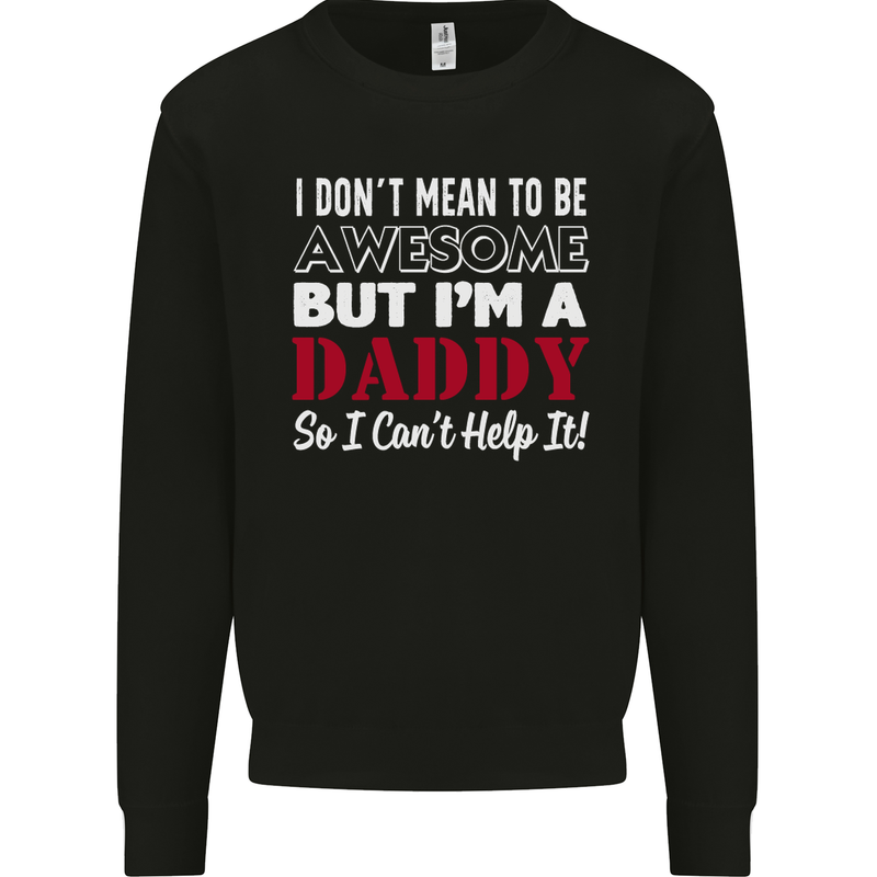 I Don't Mean to but I'm a Daddy Fathers Day Mens Sweatshirt Jumper Black