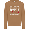 I Don't Mean to but I'm a Daddy Fathers Day Mens Sweatshirt Jumper Caramel Latte