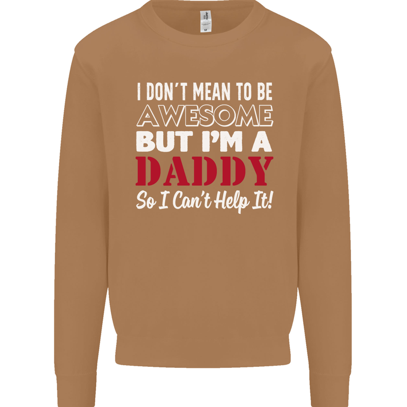 I Don't Mean to but I'm a Daddy Fathers Day Mens Sweatshirt Jumper Caramel Latte
