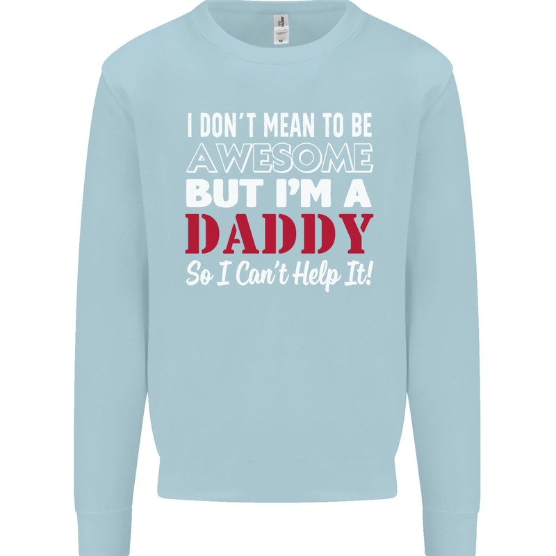 I Don't Mean to but I'm a Daddy Fathers Day Mens Sweatshirt Jumper Light Blue