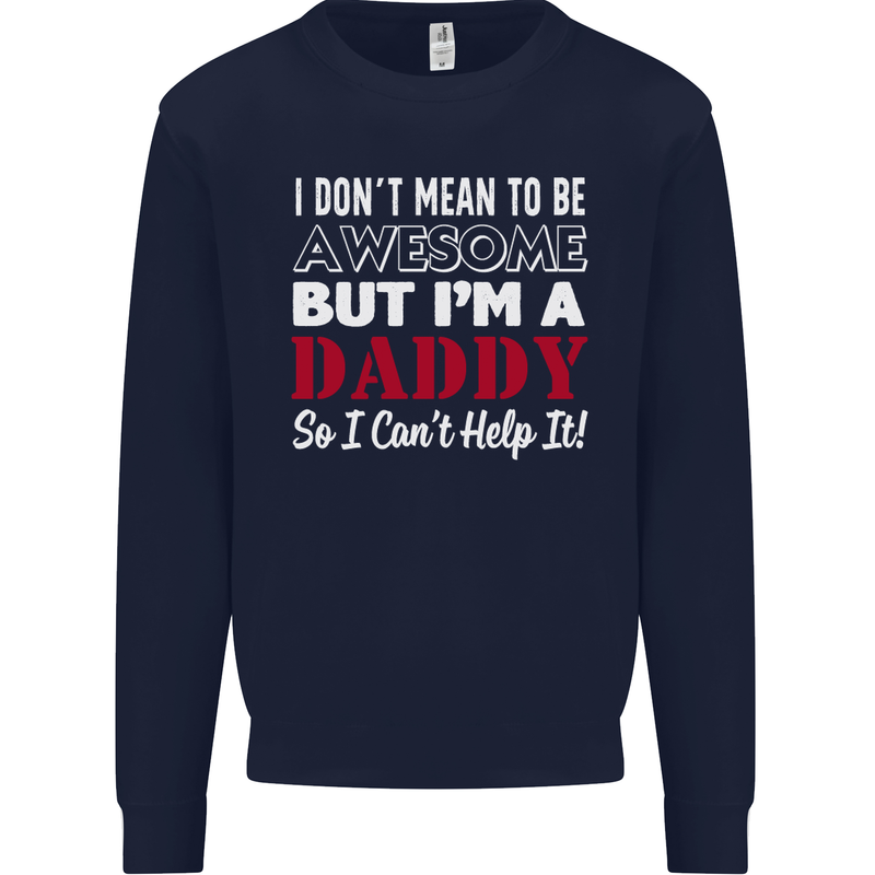 I Don't Mean to but I'm a Daddy Fathers Day Mens Sweatshirt Jumper Navy Blue