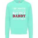 I Don't Mean to but I'm a Daddy Fathers Day Mens Sweatshirt Jumper Peppermint