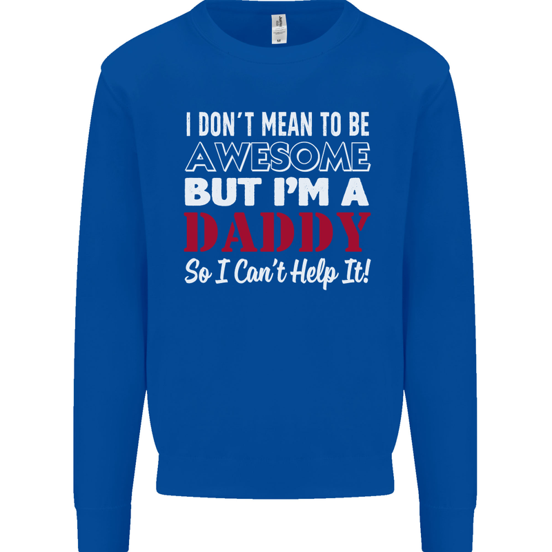 I Don't Mean to but I'm a Daddy Fathers Day Mens Sweatshirt Jumper Royal Blue