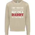 I Don't Mean to but I'm a Daddy Fathers Day Mens Sweatshirt Jumper Sand