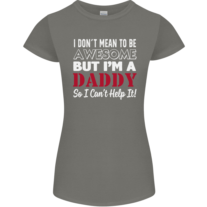 I Don't Mean to but I'm a Daddy Fathers Day Womens Petite Cut T-Shirt Charcoal