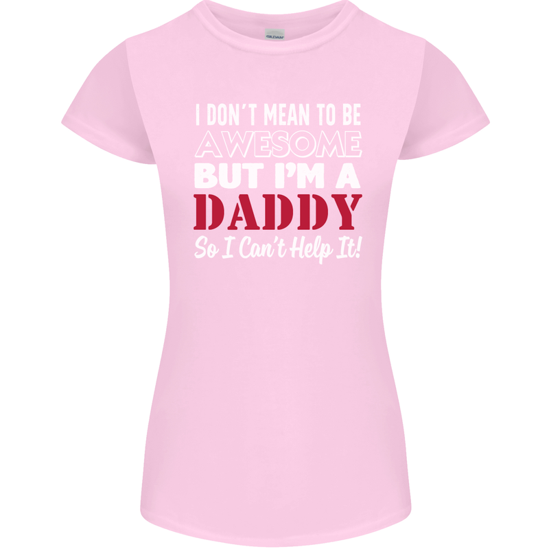 I Don't Mean to but I'm a Daddy Fathers Day Womens Petite Cut T-Shirt Light Pink