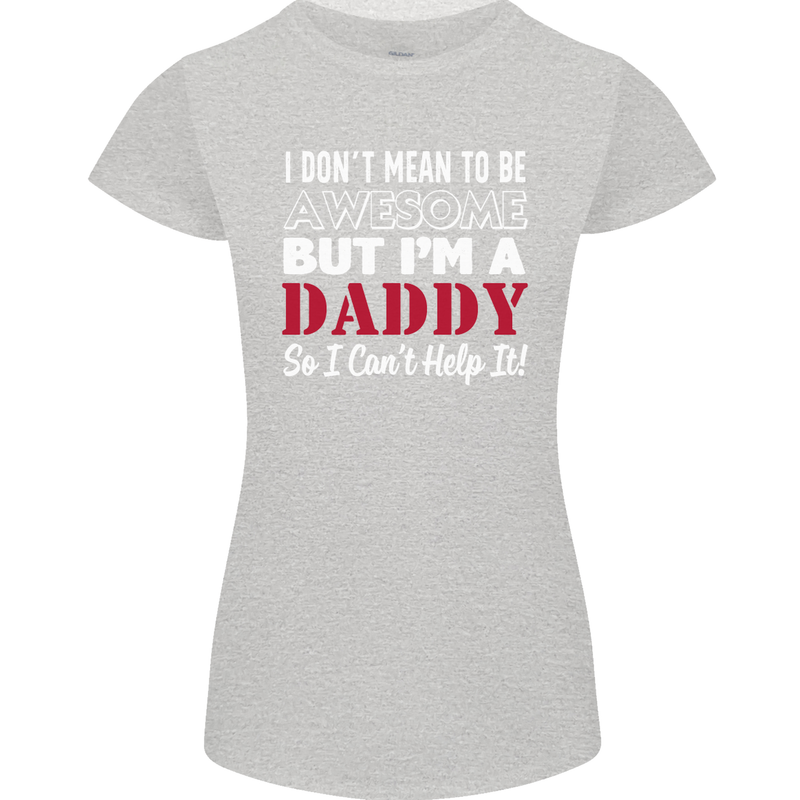 I Don't Mean to but I'm a Daddy Fathers Day Womens Petite Cut T-Shirt Sports Grey