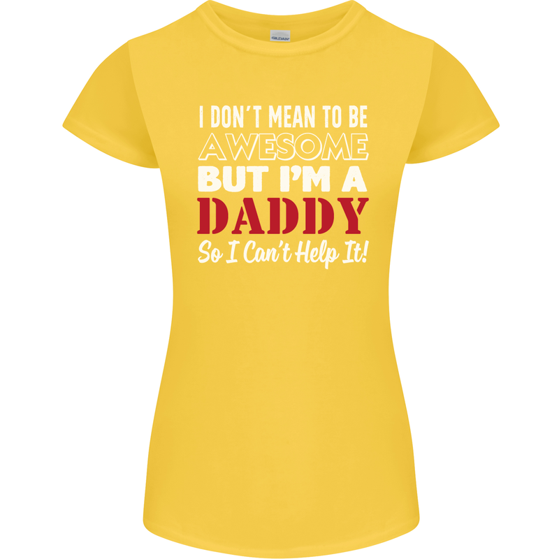 I Don't Mean to but I'm a Daddy Fathers Day Womens Petite Cut T-Shirt Yellow