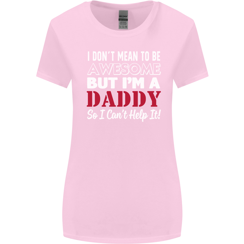 I Don't Mean to but I'm a Daddy Fathers Day Womens Wider Cut T-Shirt Light Pink