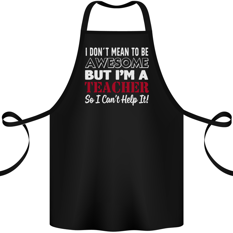 I Don't Mean to but I'm a Teacher Teaching Cotton Apron 100% Organic Black