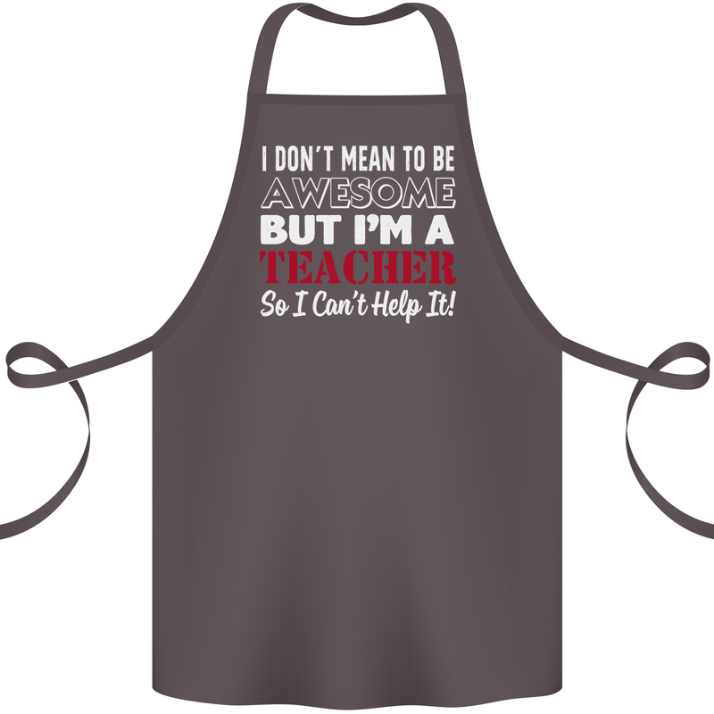 I Don't Mean to but I'm a Teacher Teaching Cotton Apron 100% Organic Dark Grey