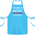 I Don't Mean to but I'm a Teacher Teaching Cotton Apron 100% Organic Turquoise