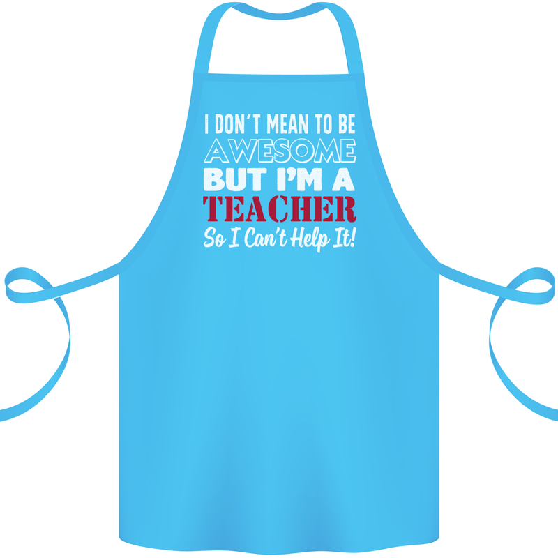 I Don't Mean to but I'm a Teacher Teaching Cotton Apron 100% Organic Turquoise