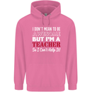 I Don't Mean to but I'm a Teacher Teaching Mens 80% Cotton Hoodie Azelea